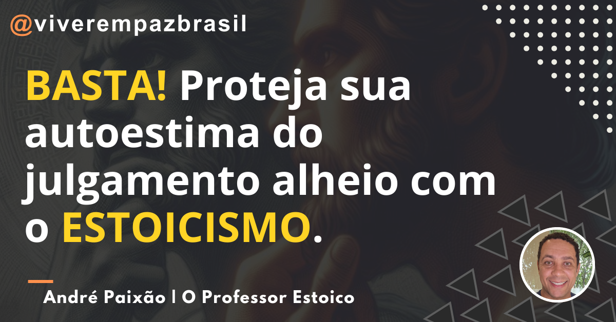 A Filosofia do “Basta”: Como Parar de Deixar os Outros Ditarem o Seu Valor (Lições Estoicas)